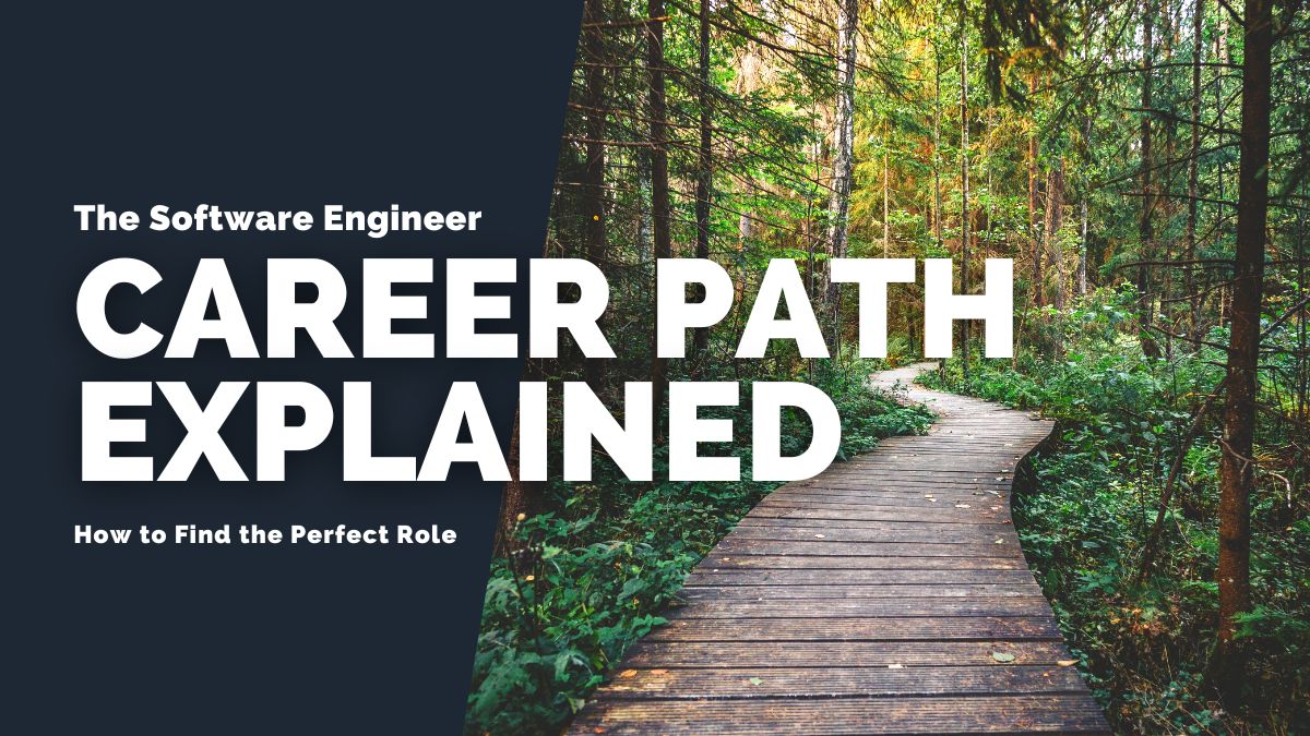 The Software Engineer Career Path Explained: How to Find the Perfect Role