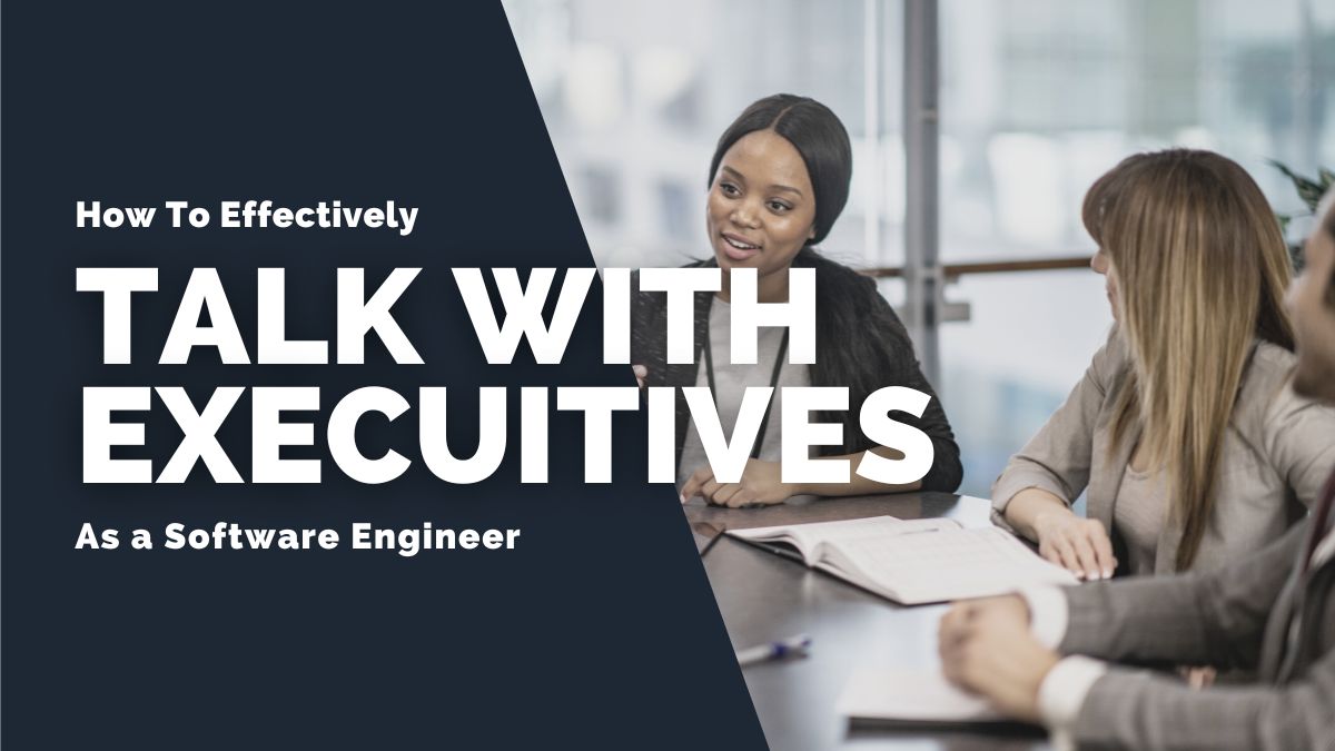 How to talk with executives. Tips for effective communication as a software engineer.